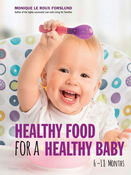 Title details for Healthy Food for a Healthy Baby by Monique le Roux Forslund - Available